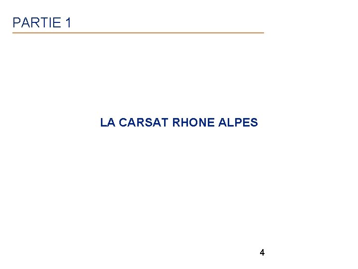 PARTIE 1 LA CARSAT RHONE ALPES 4 