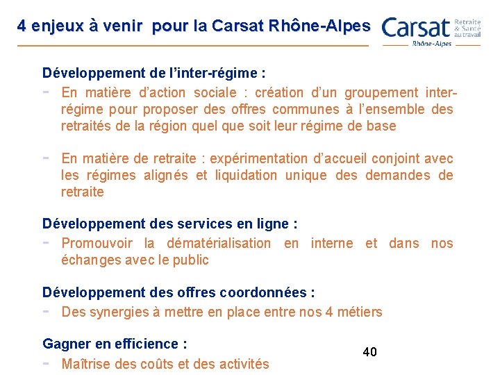 4 enjeux à venir pour la Carsat Rhône-Alpes Développement de l’inter-régime : - En