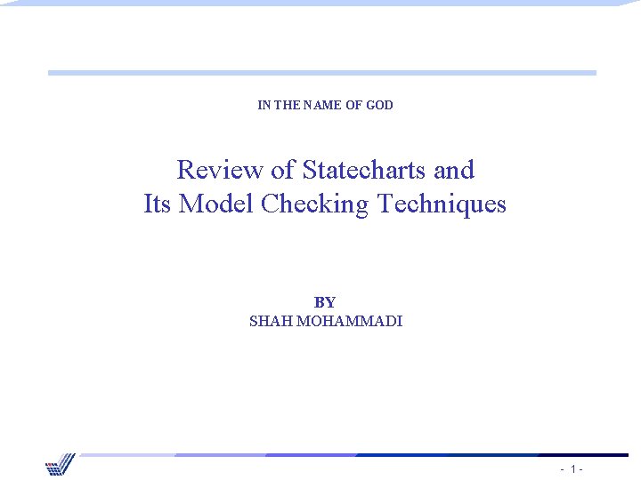 IN THE NAME OF GOD Review of Statecharts and Its Model Checking Techniques BY