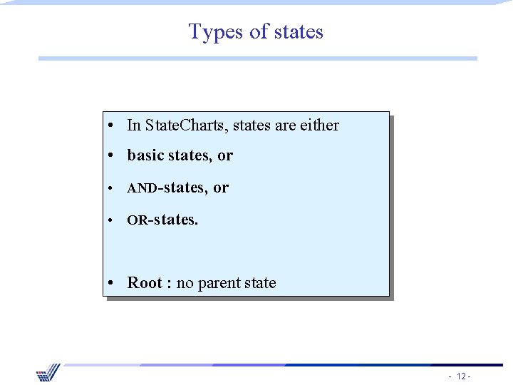 Types of states • In State. Charts, states are either • basic states, or