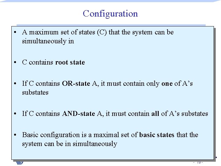 Configuration • A maximum set of states (C) that the system can be simultaneously