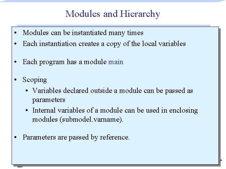 Modules and Hierarchy • Modules can be instantiated many times • Each instantiation creates