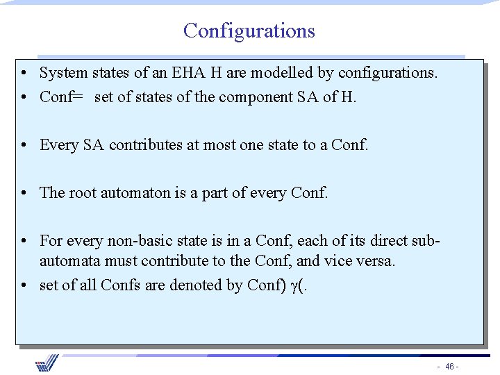 Configurations • System states of an EHA H are modelled by configurations. • Conf=