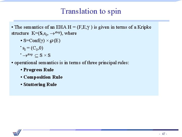 Translation to spin • The semantics of an EHA H = (F, E, )