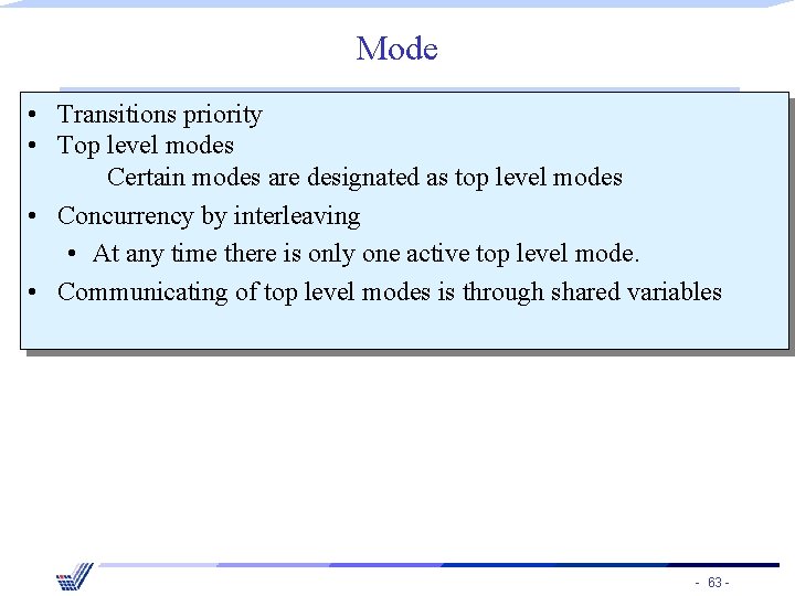 Mode • Transitions priority • Top level modes Certain modes are designated as top