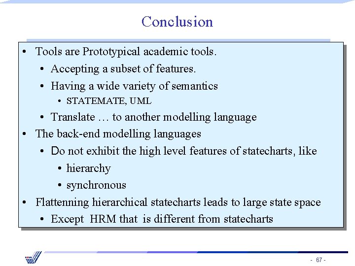 Conclusion • Tools are Prototypical academic tools. • Accepting a subset of features. •