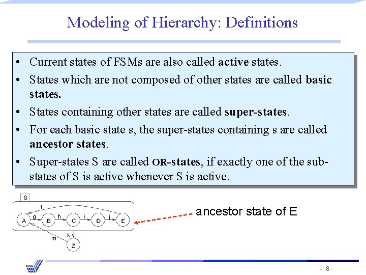 Modeling of Hierarchy: Definitions • Current states of FSMs are also called active states.