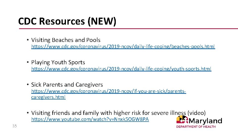 CDC Resources (NEW) • Visiting Beaches and Pools https: //www. cdc. gov/coronavirus/2019 -ncov/daily-life-coping/beaches-pools. html