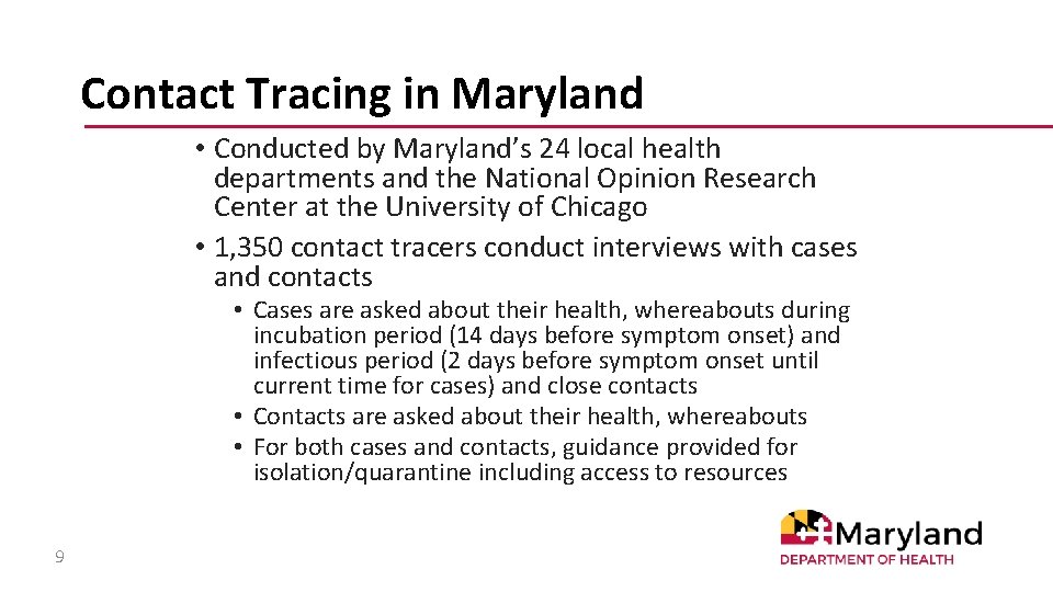 Contact Tracing in Maryland • Conducted by Maryland’s 24 local health departments and the