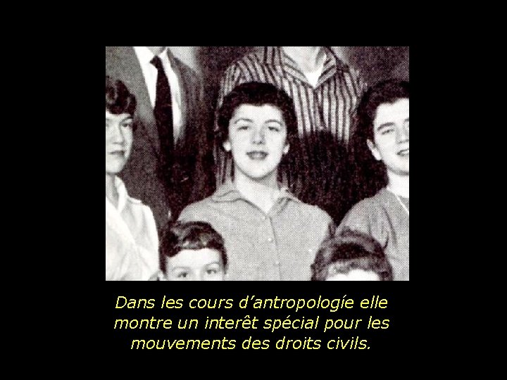 Dans les cours d’antropologíe elle montre un interêt spécial pour les mouvements des droits