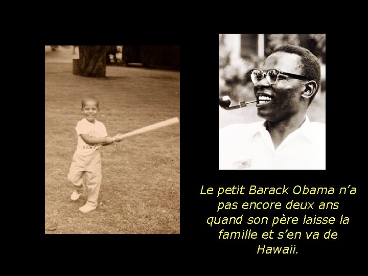 Le petit Barack Obama n’a pas encore deux ans quand son père laisse la