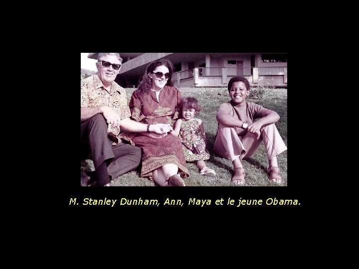 M. Stanley Dunham, Ann, Maya et le jeune Obama. 