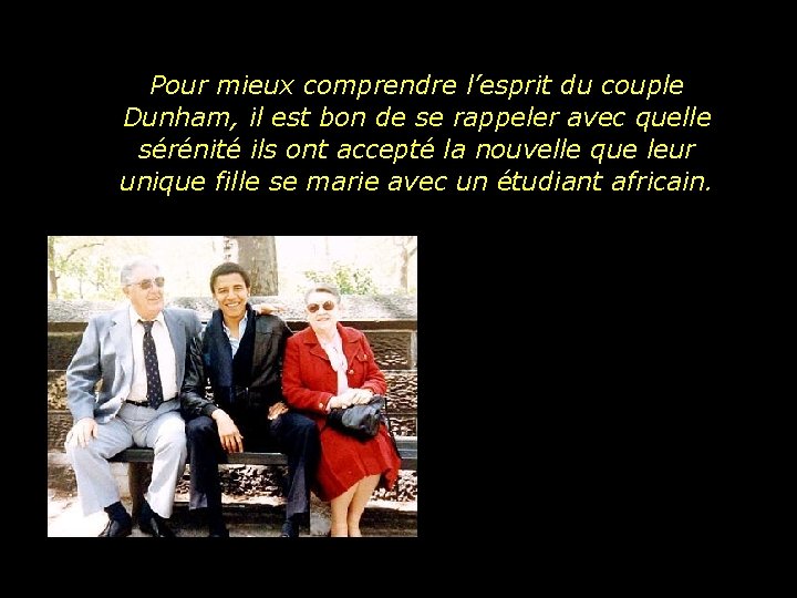 Pour mieux comprendre l’esprit du couple Dunham, il est bon de se rappeler avec