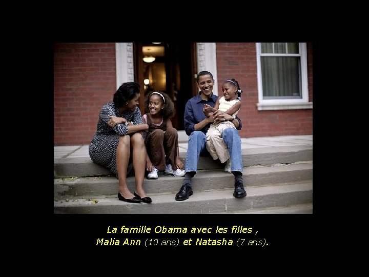 La famille Obama avec les filles , Malia Ann (10 ans) et Natasha (7