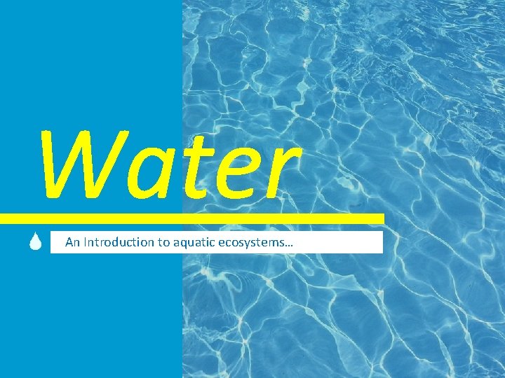 Water An Introduction to aquatic ecosystems… 