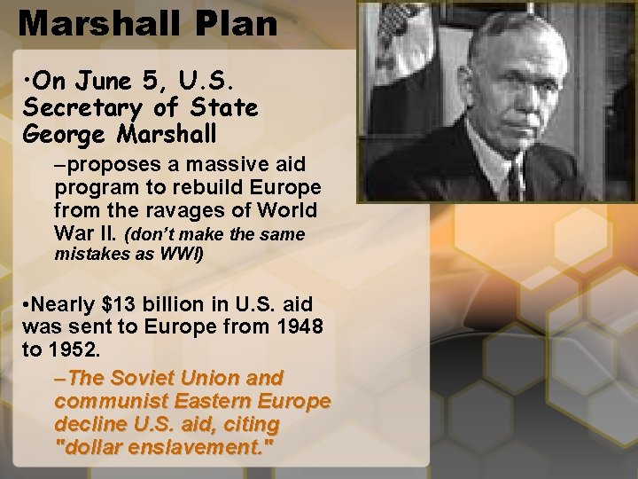 Marshall Plan • On June 5, U. S. Secretary of State George Marshall –proposes