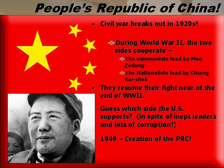 People’s Republic of China! • Civil war breaks out in 1920 s! During World