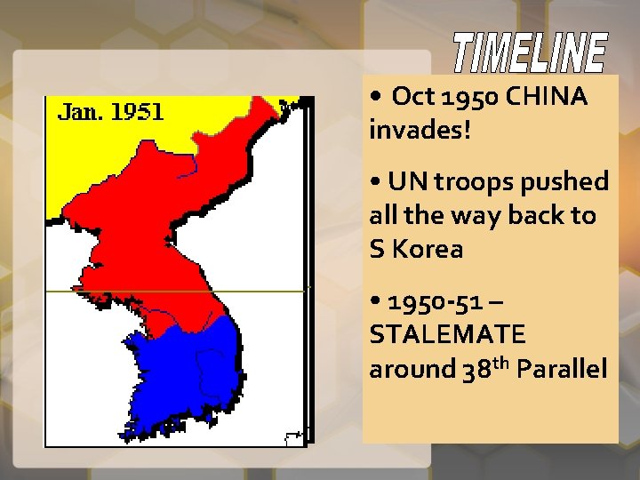  • Oct 1950 CHINA invades! • UN troops pushed all the way back