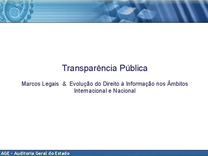 Transparência Pública Marcos Legais & Evolução do Direito à Informação nos mbitos Internacional e