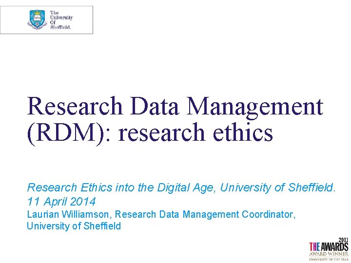 Research Data Management (RDM): research ethics Research Ethics into the Digital Age, University of