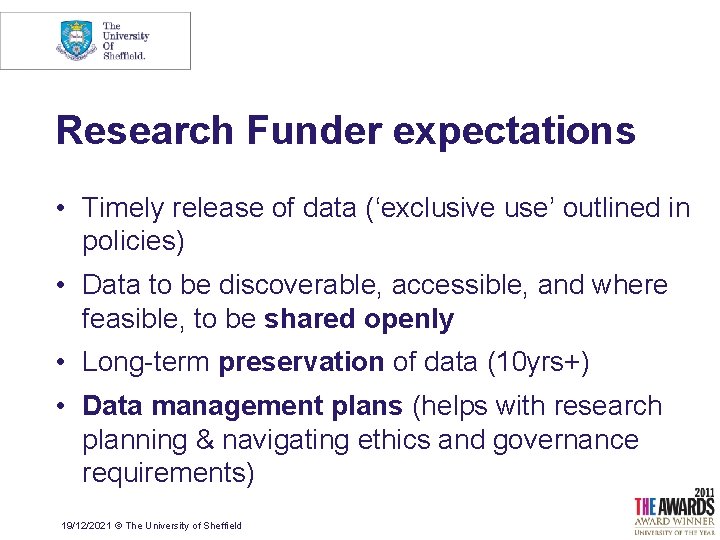 Research Funder expectations • Timely release of data (‘exclusive use’ outlined in policies) •