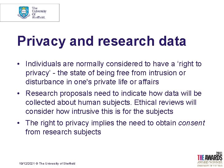 Privacy and research data • Individuals are normally considered to have a ‘right to