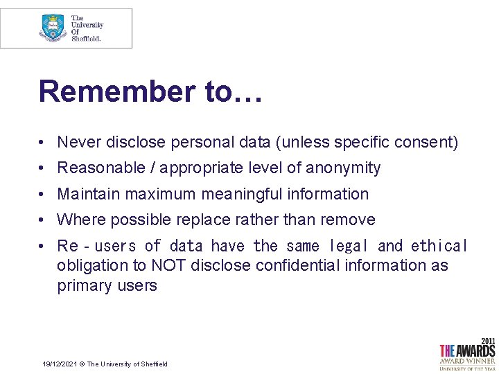 Remember to… • Never disclose personal data (unless specific consent) • Reasonable / appropriate