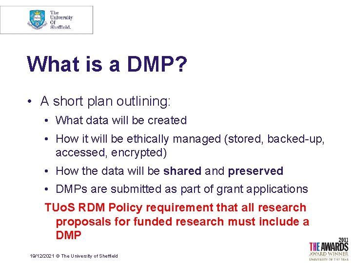 What is a DMP? • A short plan outlining: • What data will be