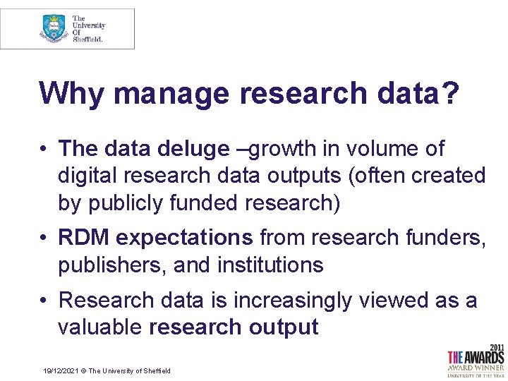 Why manage research data? • The data deluge –growth in volume of digital research