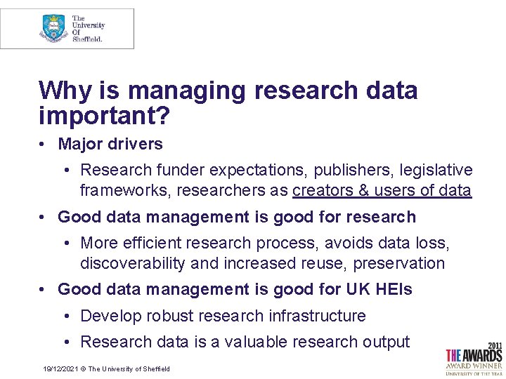 Why is managing research data important? • Major drivers • Research funder expectations, publishers,