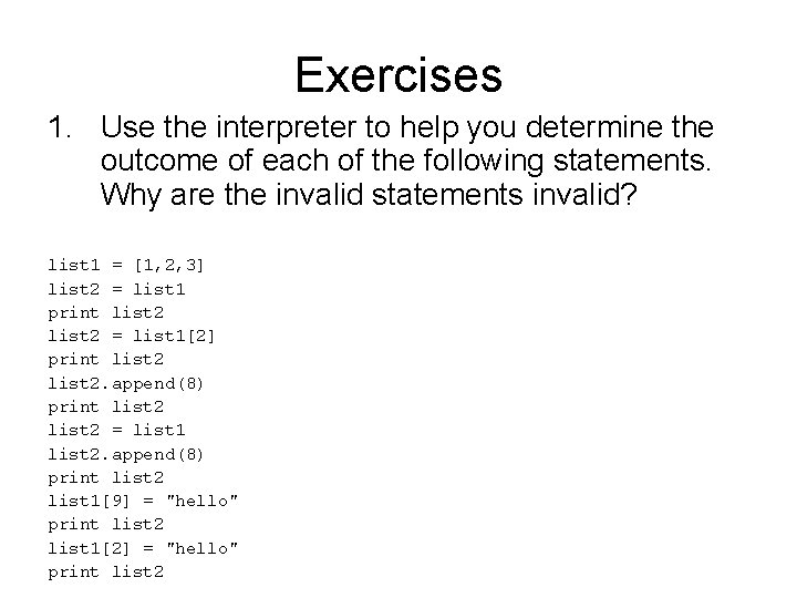 Exercises 1. Use the interpreter to help you determine the outcome of each of