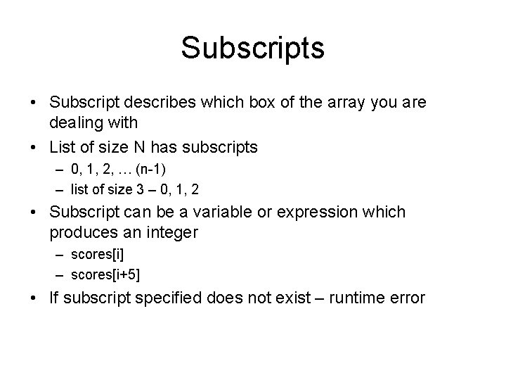 Subscripts • Subscript describes which box of the array you are dealing with •
