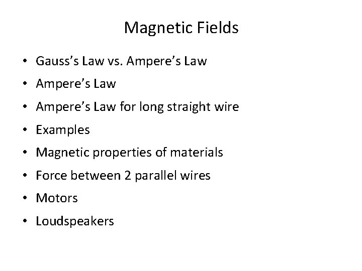 Magnetic Fields • Gauss’s Law vs. Ampere’s Law • Ampere’s Law for long straight