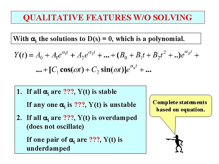 QUALITATIVE FEATURES W/O SOLVING With i the solutions to D(s) = 0, which is