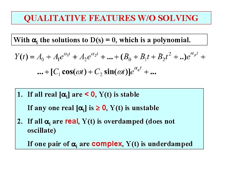 QUALITATIVE FEATURES W/O SOLVING With i the solutions to D(s) = 0, which is