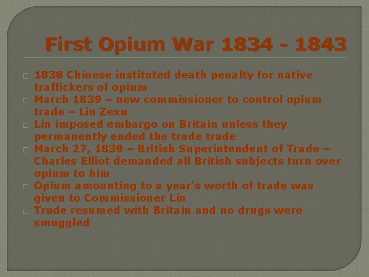 First Opium War 1834 - 1843 � � � 1838 Chinese instituted death penalty