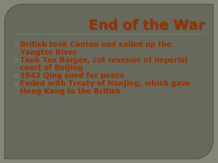 End of the War British took Canton and sailed up the Yangtze River �