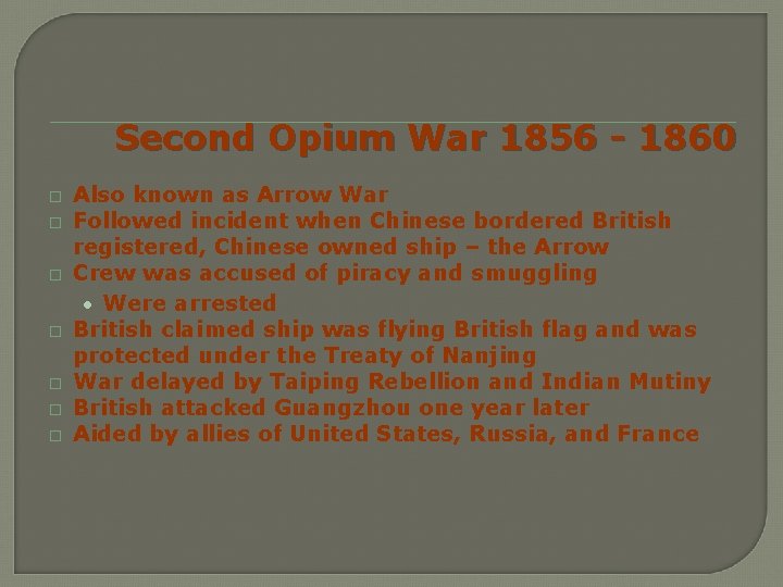 Second Opium War 1856 - 1860 � � � � Also known as Arrow
