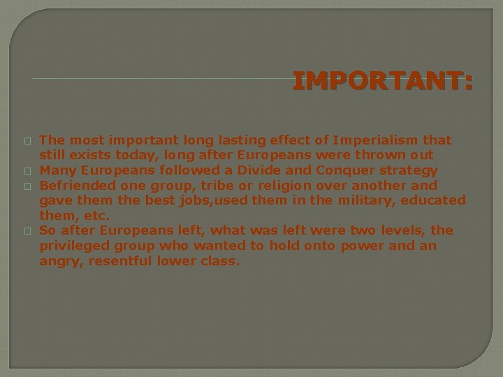 IMPORTANT: � � The most important long lasting effect of Imperialism that still exists