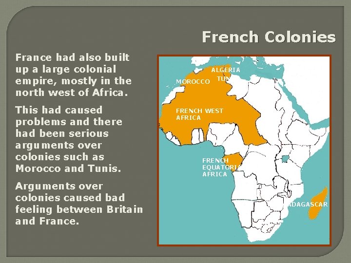 French Colonies France had also built up a large colonial empire, mostly in the