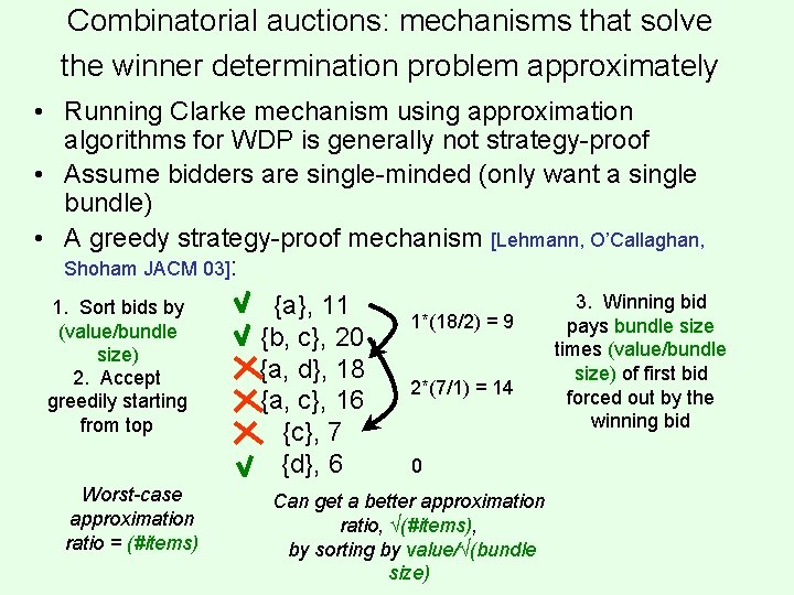 Combinatorial auctions: mechanisms that solve the winner determination problem approximately • Running Clarke mechanism