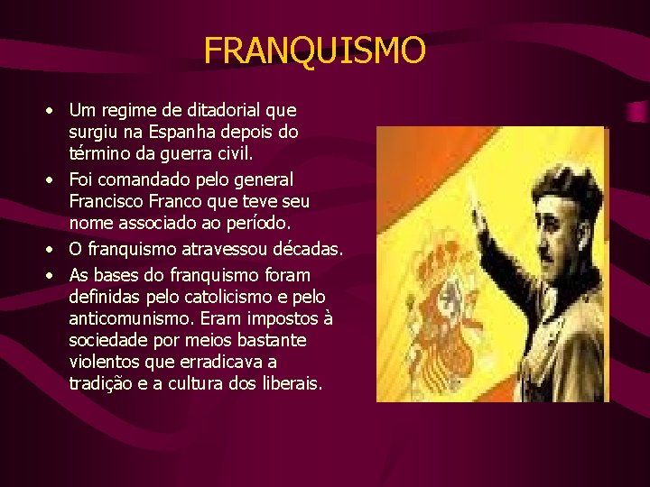 FRANQUISMO • Um regime de ditadorial que surgiu na Espanha depois do término da