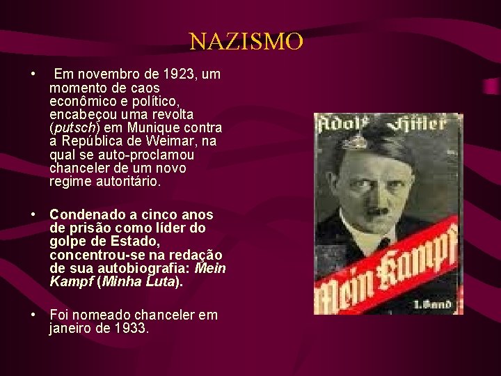 NAZISMO • Em novembro de 1923, um momento de caos econômico e político, encabeçou