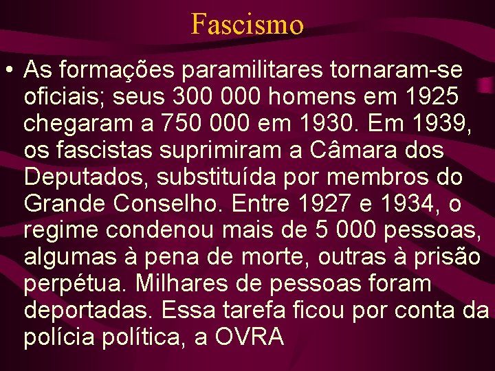 Fascismo • As formações paramilitares tornaram-se oficiais; seus 300 000 homens em 1925 chegaram