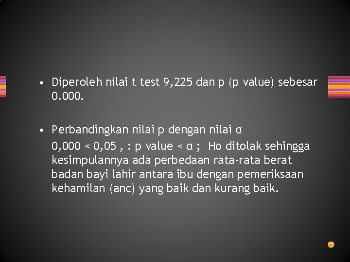  • Diperoleh nilai t test 9, 225 dan p (p value) sebesar 0.