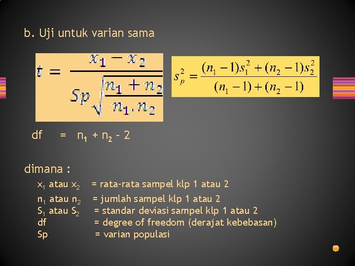 b. Uji untuk varian sama df = n 1 + n 2 – 2