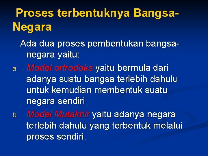 Proses terbentuknya Bangsa. Negara Ada dua proses pembentukan bangsanegara yaitu: a. Model ortrodoks yaitu