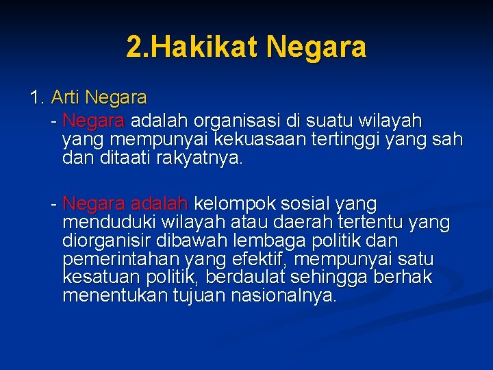 2. Hakikat Negara 1. Arti Negara - Negara adalah organisasi di suatu wilayah yang