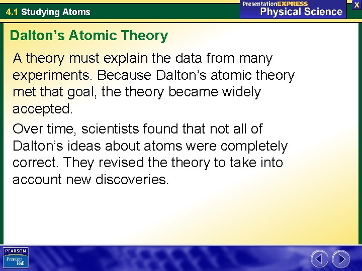 4. 1 Studying Atoms Dalton’s Atomic Theory A theory must explain the data from
