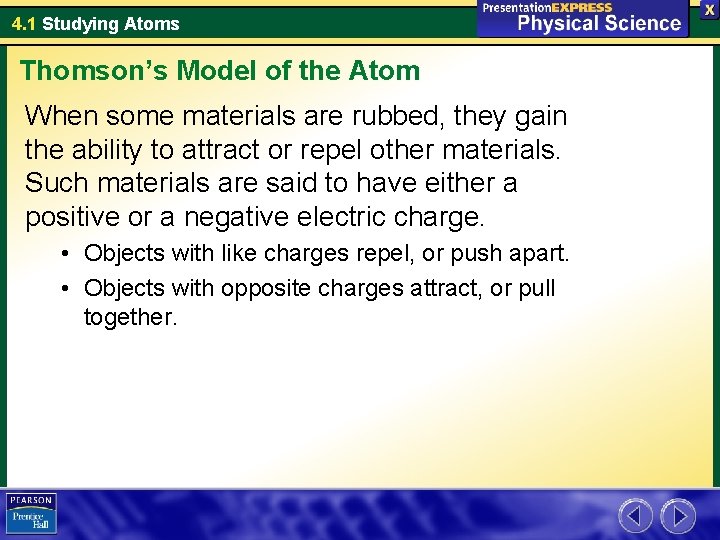 4. 1 Studying Atoms Thomson’s Model of the Atom When some materials are rubbed,